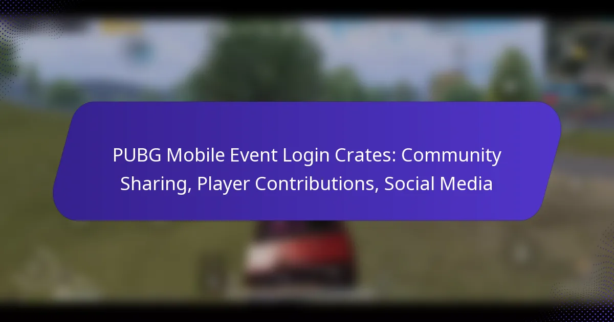 PUBG Mobile Event Login Crates: Community Sharing, Player Contributions, Social Media