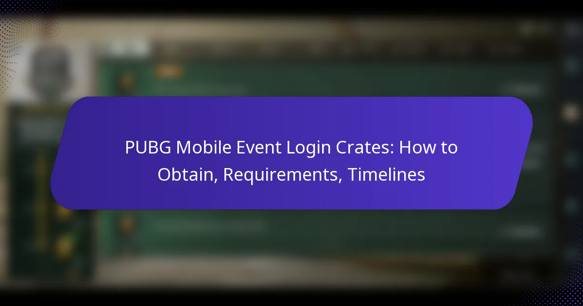 PUBG Mobile Event Login Crates: How to Obtain, Requirements, Timelines
