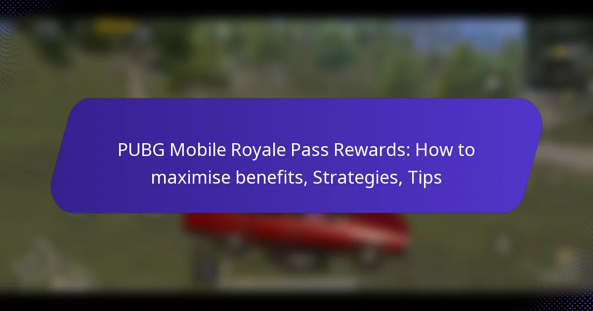 PUBG Mobile Royale Pass Rewards: How to maximise benefits, Strategies, Tips