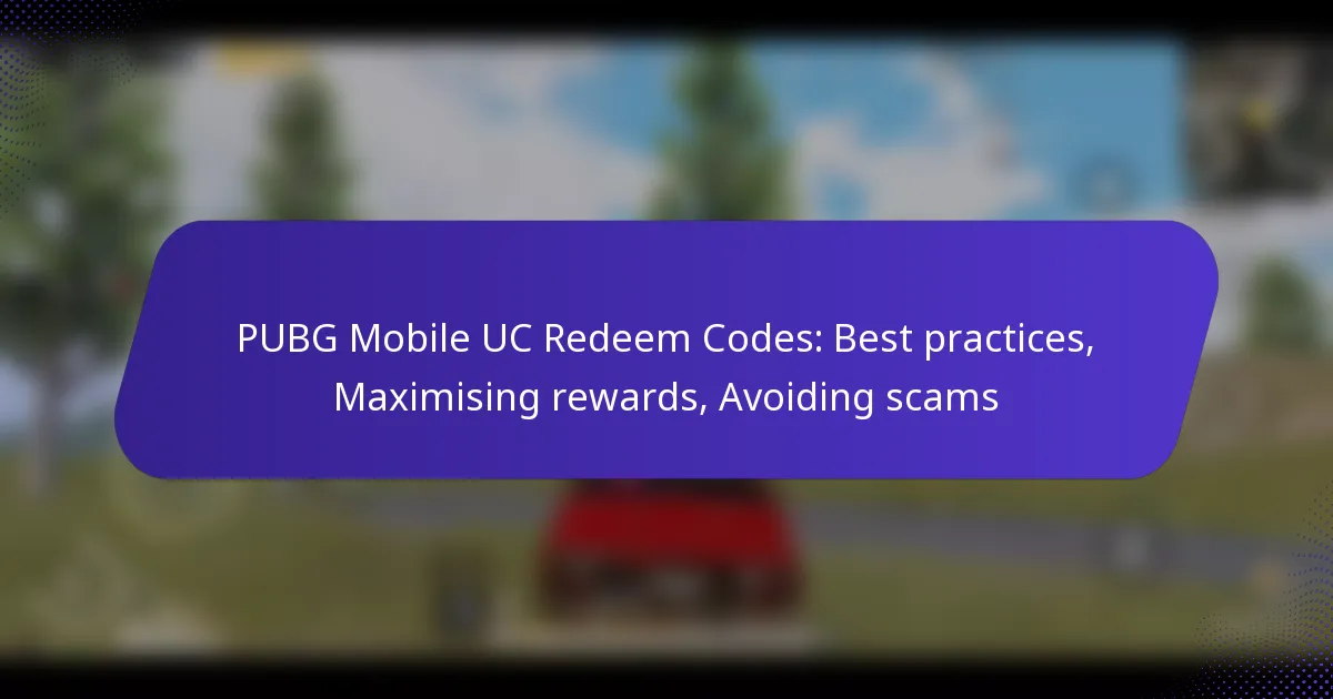 PUBG Mobile UC Redeem Codes: Best practices, Maximising rewards, Avoiding scams