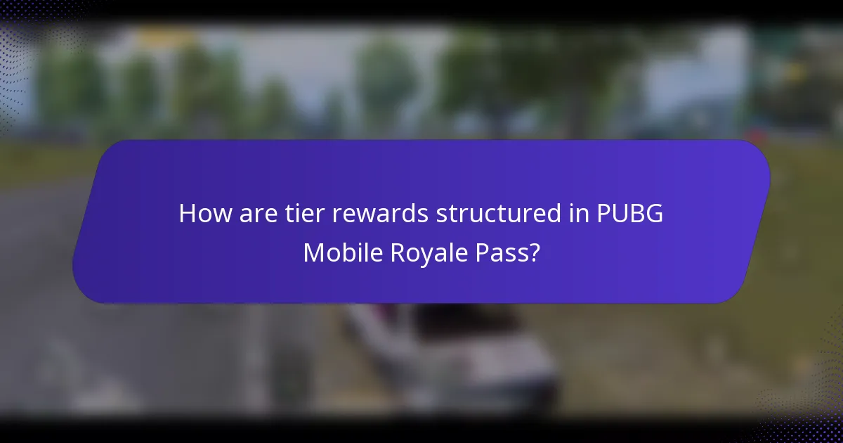 How are tier rewards structured in PUBG Mobile Royale Pass?