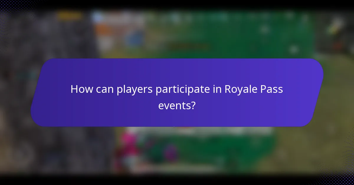 How can players participate in Royale Pass events?