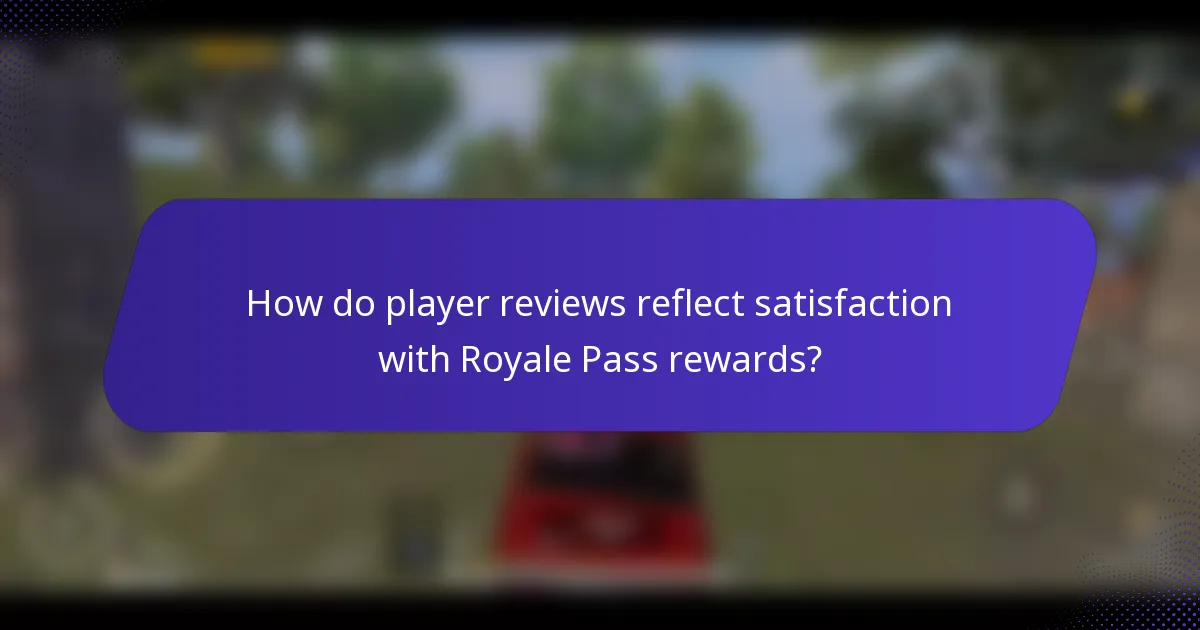 How do player reviews reflect satisfaction with Royale Pass rewards?