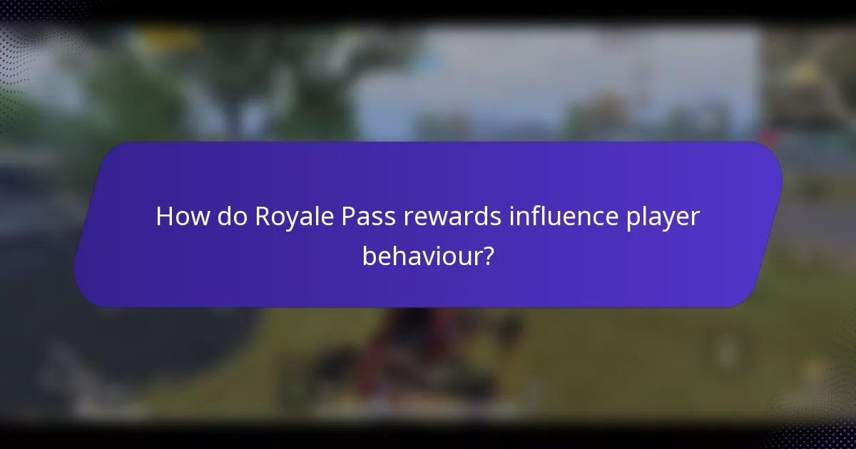 How do Royale Pass rewards influence player behaviour?