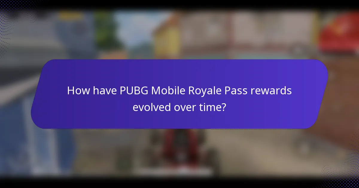 How have PUBG Mobile Royale Pass rewards evolved over time?