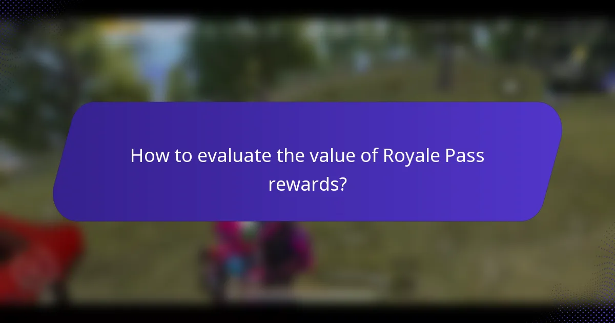 How to evaluate the value of Royale Pass rewards?
