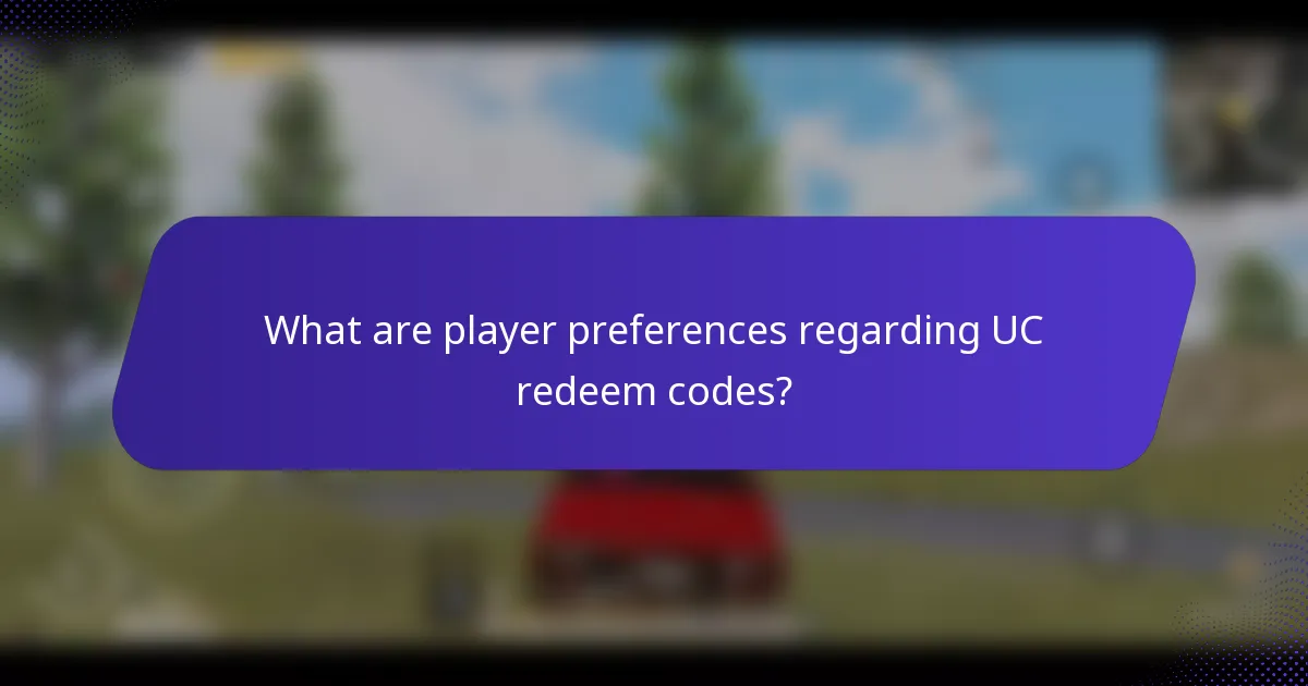 What are player preferences regarding UC redeem codes?