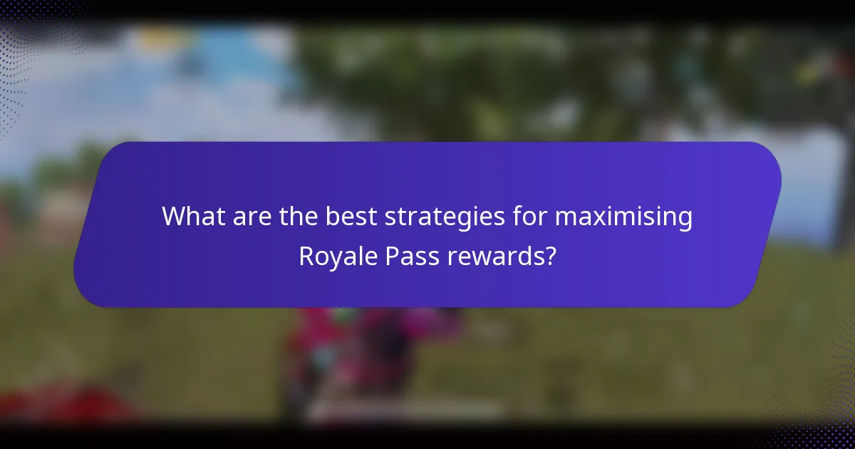 What are the best strategies for maximising Royale Pass rewards?