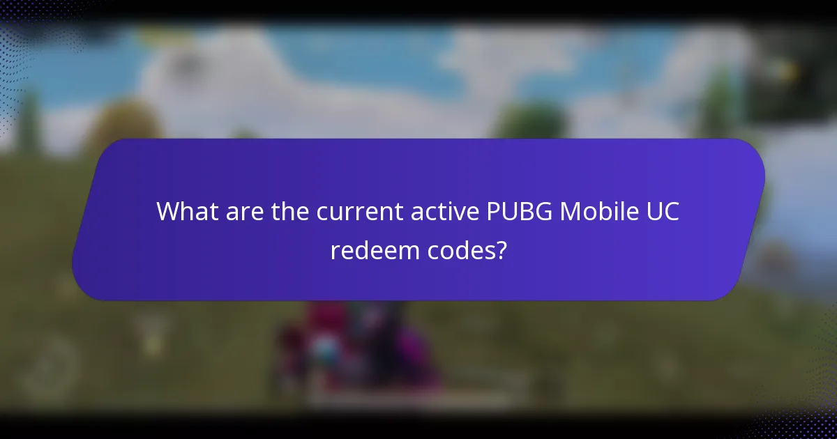 What are the current active PUBG Mobile UC redeem codes?