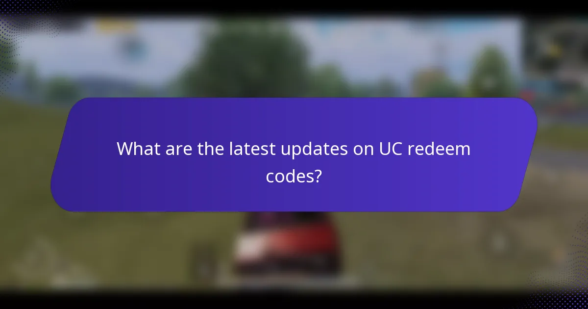 What are the latest updates on UC redeem codes?