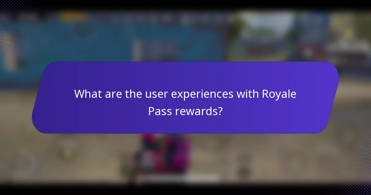What are the user experiences with Royale Pass rewards?