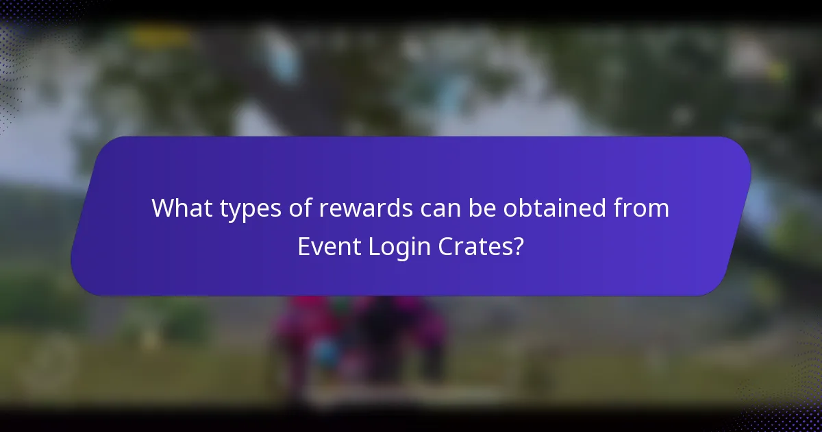 What types of rewards can be obtained from Event Login Crates?