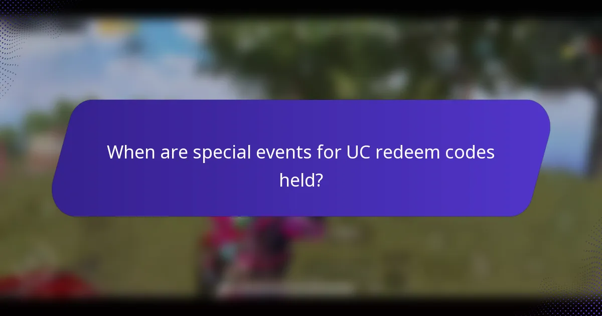 When are special events for UC redeem codes held?