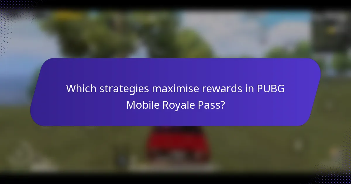 Which strategies maximise rewards in PUBG Mobile Royale Pass?
